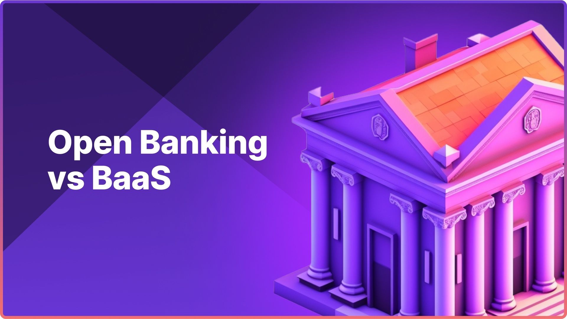 Open Banking vs BaaS